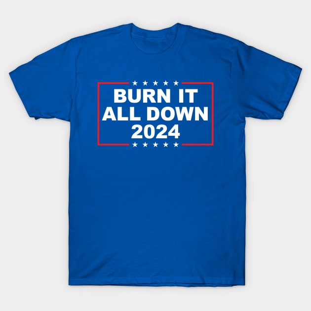 Burn It All Down 2024 T-Shirt by Stacks